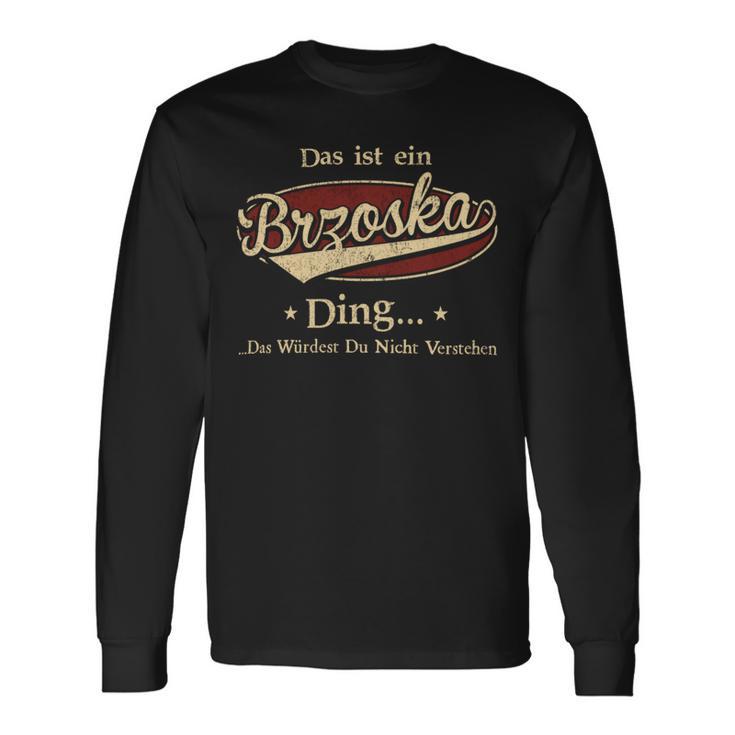 Das Ist Ein Brzoska Ding Das Würdest Du Nicht Verstehen Brzoska Name Langarmshirts Geschenkideen