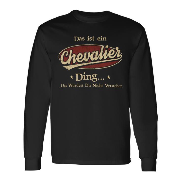 Das Ist Ein Chevalier Ding Das Würdest Du Nicht Verstehen Chevalier Name Langarmshirts Geschenkideen