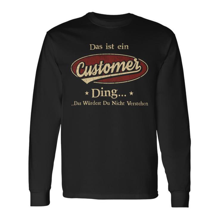 Das Ist Ein Customer Ding Das Würdest Du Nicht Verstehen Customer Name Langarmshirts Geschenkideen