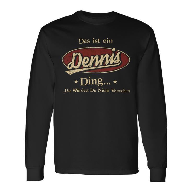 Das Ist Ein Dennis Ding Das Würdest Du Nicht Verstehen Dennis Name Langarmshirts Geschenkideen