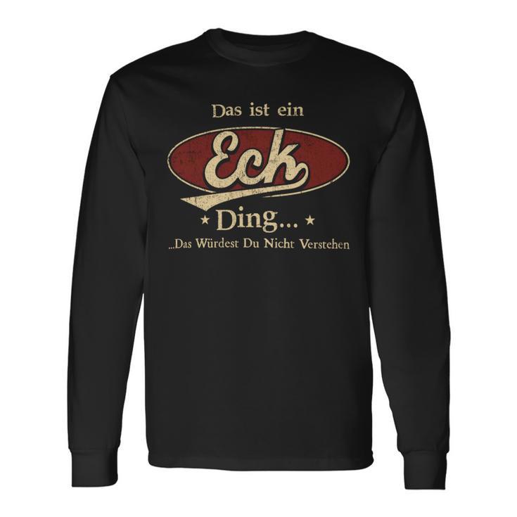 Das Ist Ein Eck Ding Das Würdest Du Nicht Verstehen Eck Name Langarmshirts Geschenkideen