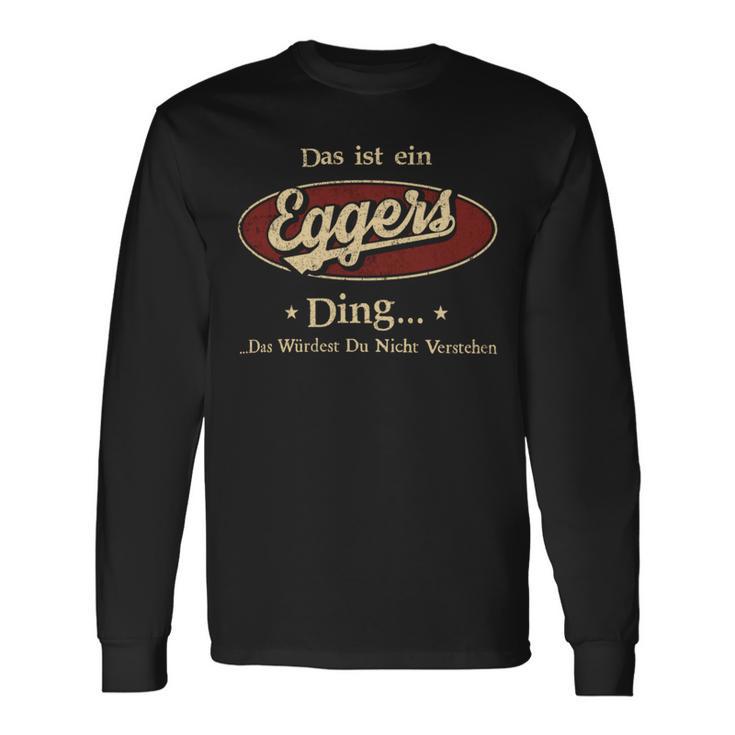 Das Ist Ein Eggers Ding Das Würdest Du Nicht Verstehen Eggers Name Langarmshirts Geschenkideen