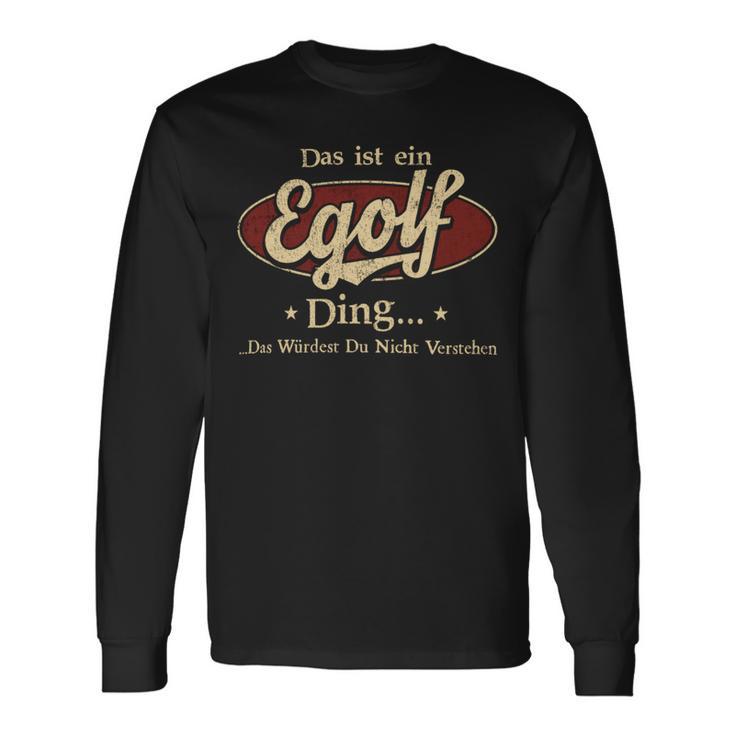 Das Ist Ein Egolf Ding Das Würdest Du Nicht Verstehen Egolf Name Langarmshirts Geschenkideen