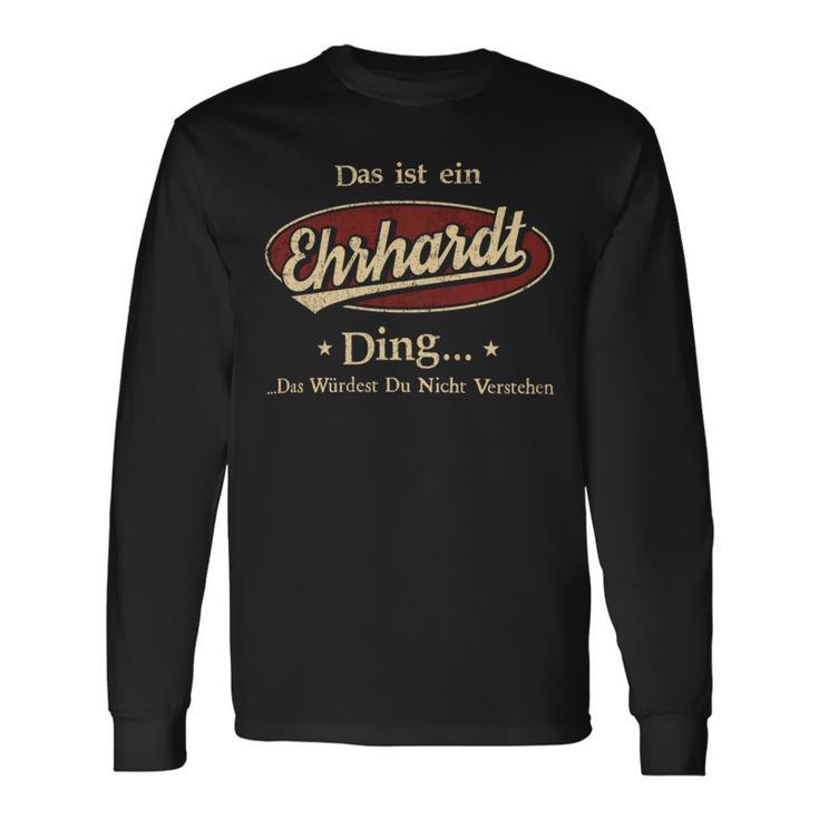 Das Ist Ein Ehrhardt Ding Das Würdest Du Nicht Verstehen Ehrhardt Name Langarmshirts Geschenkideen