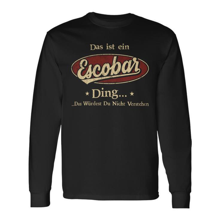 Das Ist Ein Escobar Ding Das Würdest Du Nicht Verstehen Escobar Name Langarmshirts Geschenkideen