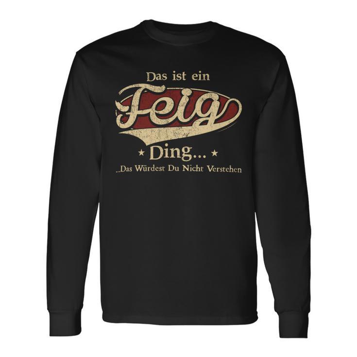 Das Ist Ein Feig Ding Das Würdest Du Nicht Verstehen Feig Name Langarmshirts Geschenkideen