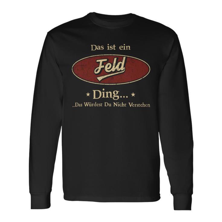 Das Ist Ein Feld Ding Das Würdest Du Nicht Verstehen Feld Name Langarmshirts Geschenkideen