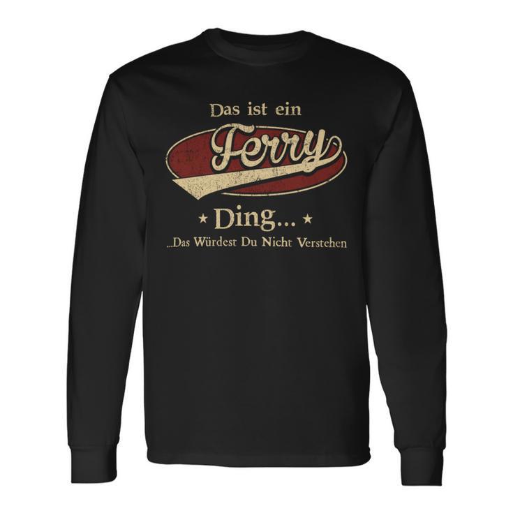 Das Ist Ein Ferry Ding Das Würdest Du Nicht Verstehen Ferry Name Langarmshirts Geschenkideen