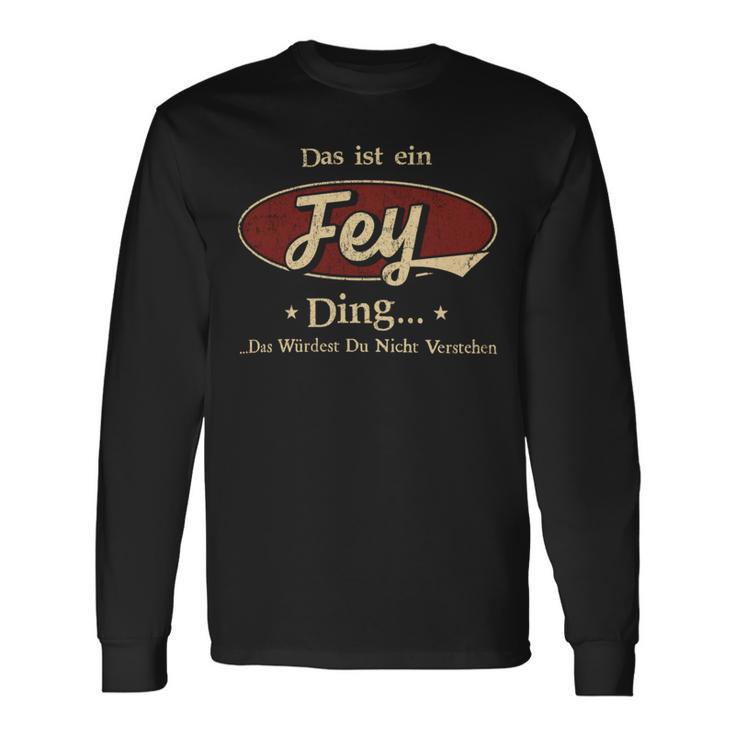 Das Ist Ein Fey Ding Das Würdest Du Nicht Verstehen Fey Name Langarmshirts Geschenkideen