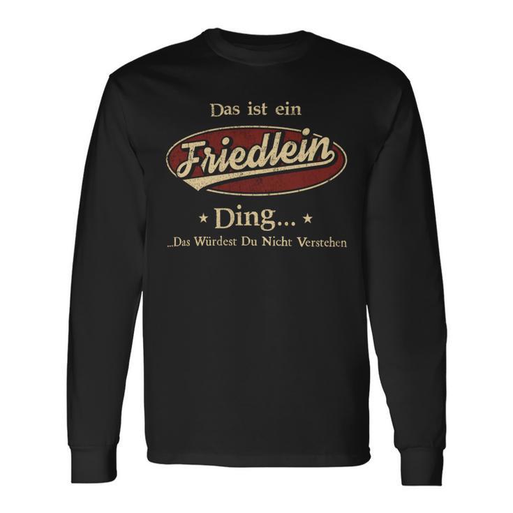 Das Ist Ein Friedlein Ding Das Würdest Du Nicht Verstehen Friedlein Name Langarmshirts Geschenkideen