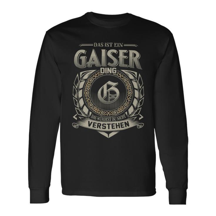 Das Ist Ein Gaiser Ding Gaiser Name Langarmshirts Geschenkideen