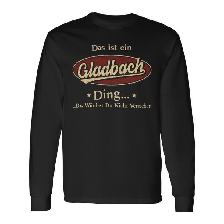 Das Ist Ein Gladbach Ding Das Würdest Du Nicht Verstehen Gladbach Name Langarmshirts Geschenkideen