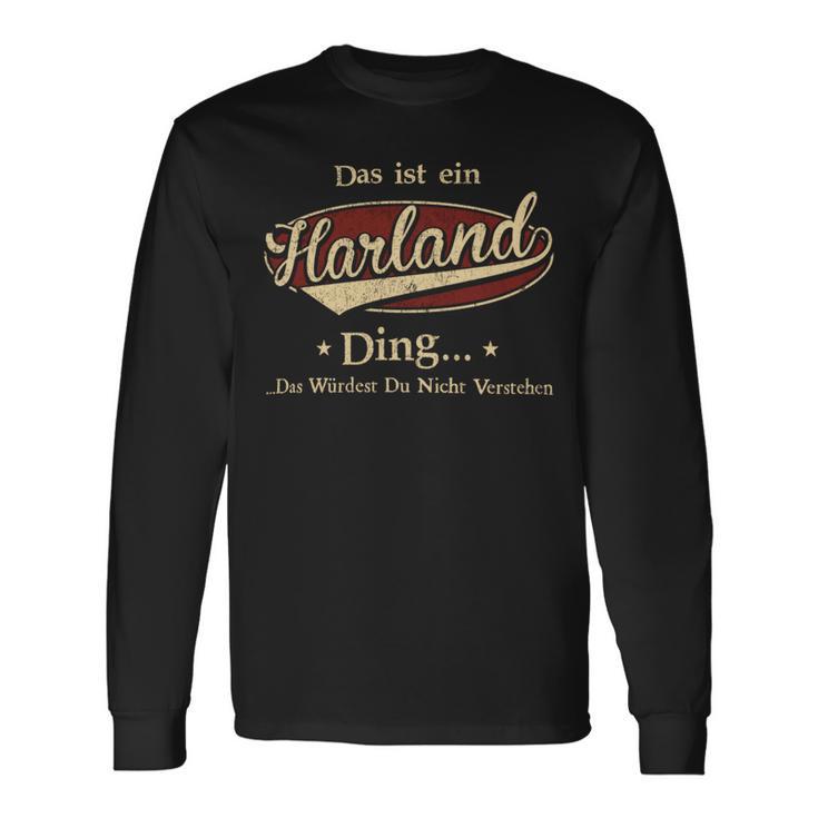 Das Ist Ein Harland Ding Das Würdest Du Nicht Verstehen Harland Name Langarmshirts Geschenkideen