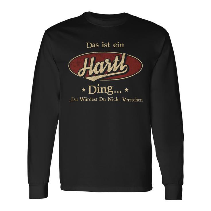 Das Ist Ein Hartl Ding Das Würdest Du Nicht Verstehen Hartl Name Langarmshirts Geschenkideen