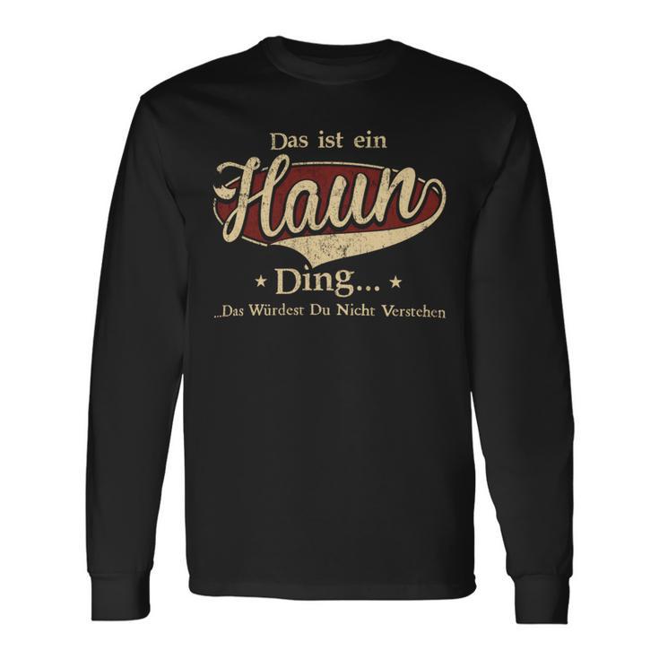 Das Ist Ein Haun Ding Das Würdest Du Nicht Verstehen Haun Name Langarmshirts Geschenkideen