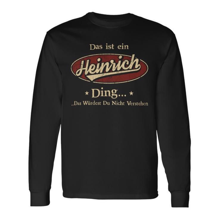 Das Ist Ein Heinrich Ding Das Würdest Du Nicht Verstehen Heinrich Name Langarmshirts Geschenkideen