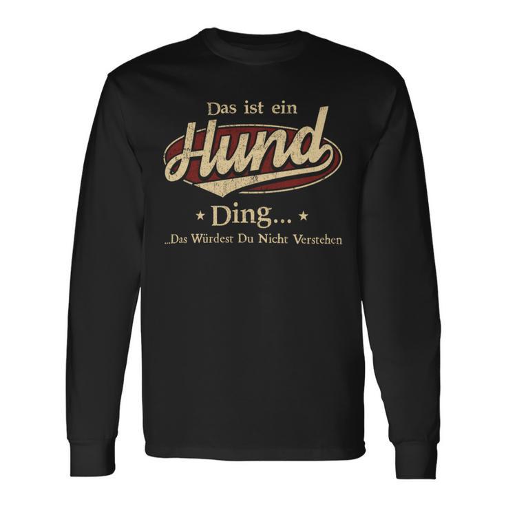 Das Ist Ein Hund Ding Das Würdest Du Nicht Verstehen Hund Name Langarmshirts Geschenkideen