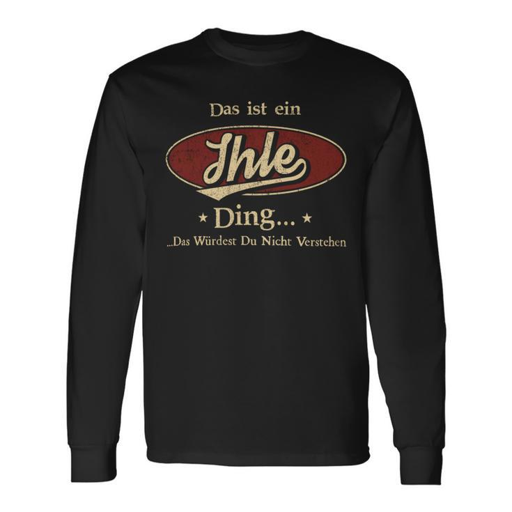 Das Ist Ein Ihle Ding Das Würdest Du Nicht Verstehen Ihle Name Langarmshirts Geschenkideen