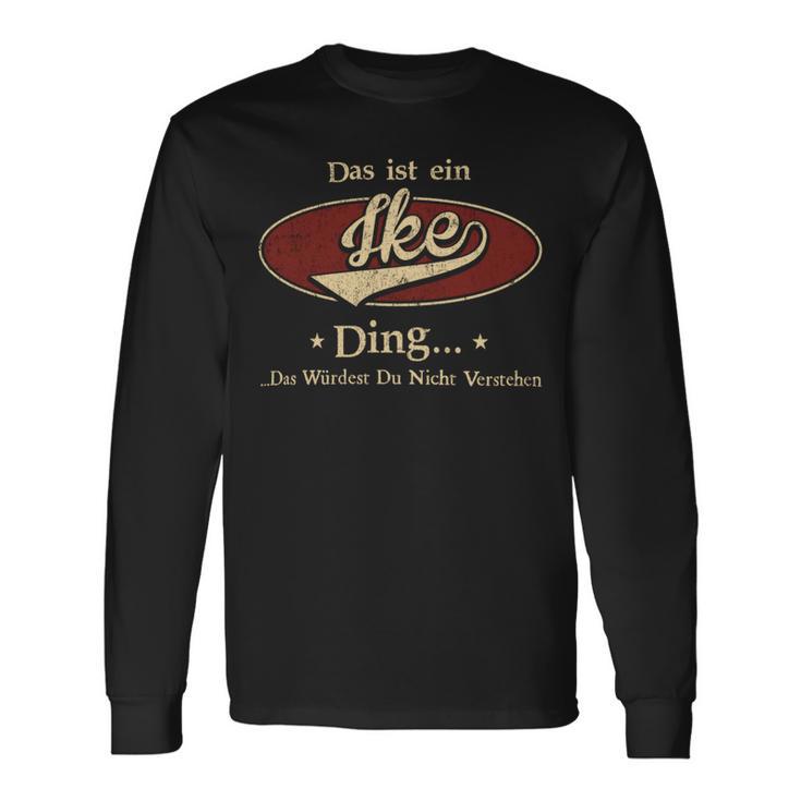 Das Ist Ein Ike Ding Das Würdest Du Nicht Verstehen Ike Name Langarmshirts Geschenkideen