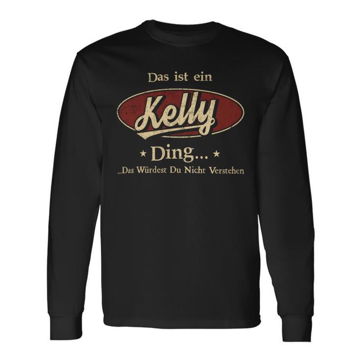 Das Ist Ein Kelly Ding Das Würdest Du Nicht Verstehen Kelly Name Langarmshirts Geschenkideen