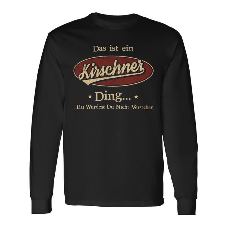 Das Ist Ein Kirschner Ding Das Würdest Du Nicht Verstehen Kirschner Name Langarmshirts Geschenkideen