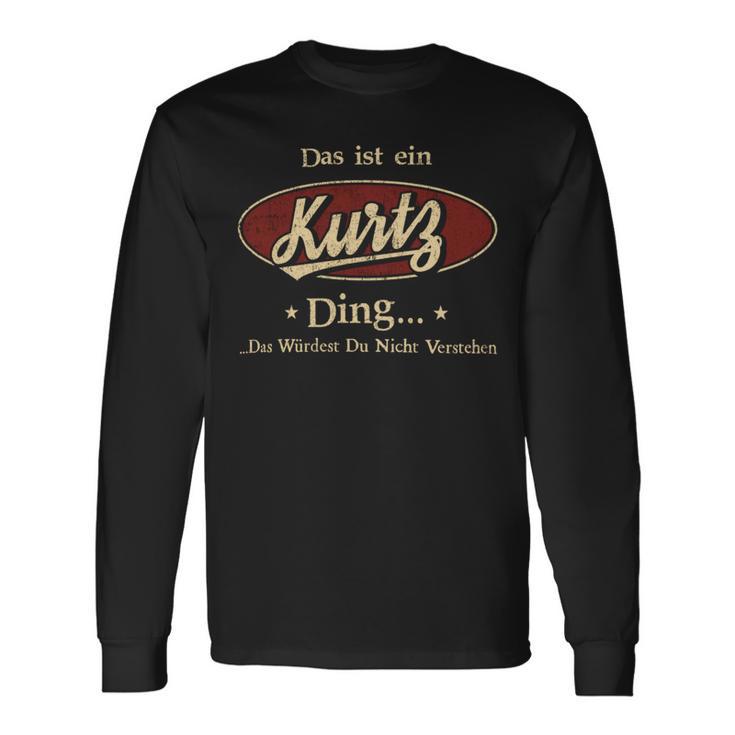 Das Ist Ein Kurtz Ding Das Würdest Du Nicht Verstehen Kurtz Name Langarmshirts Geschenkideen