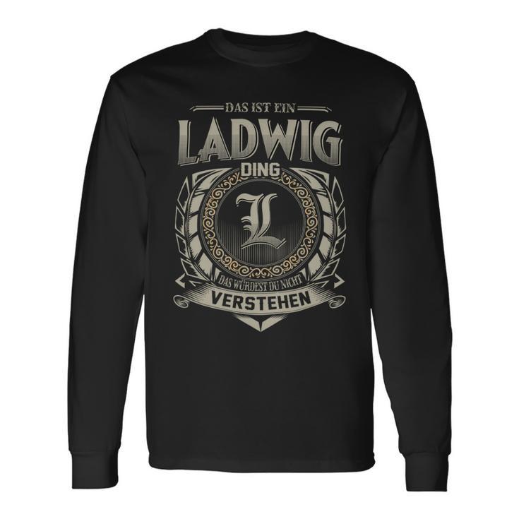 Das Ist Ein Ladwig Ding Ladwig Name Langarmshirts Geschenkideen