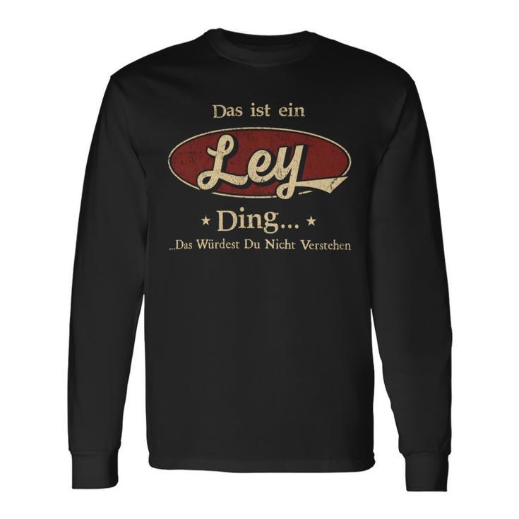 Das Ist Ein Ley Ding Das Würdest Du Nicht Verstehen Ley Name Langarmshirts Geschenkideen