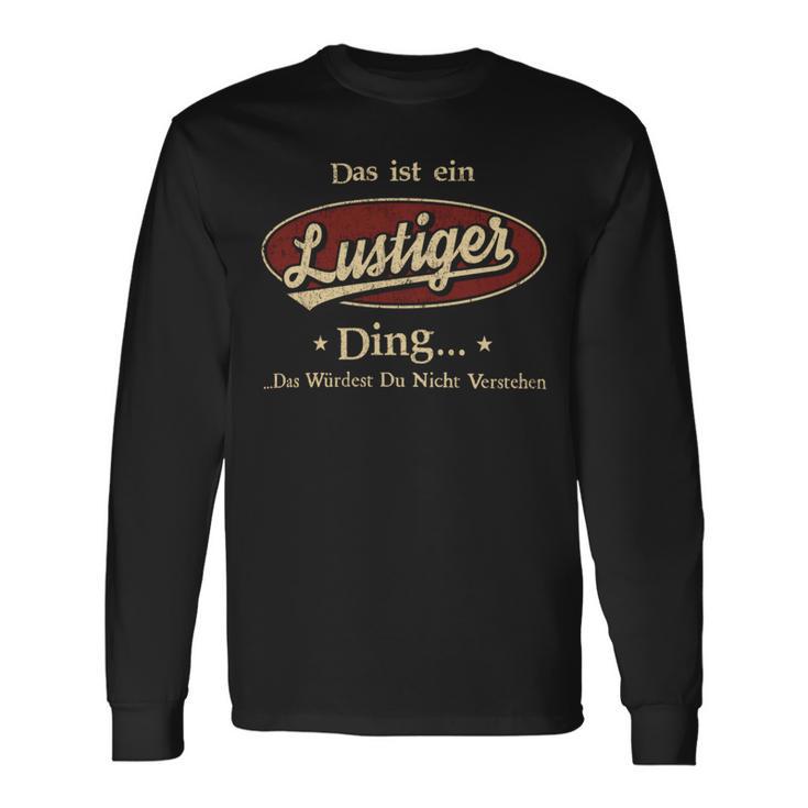 Das Ist Ein Lustiger Ding Das Würdest Du Nicht Verstehen Lustiger Name Langarmshirts Geschenkideen