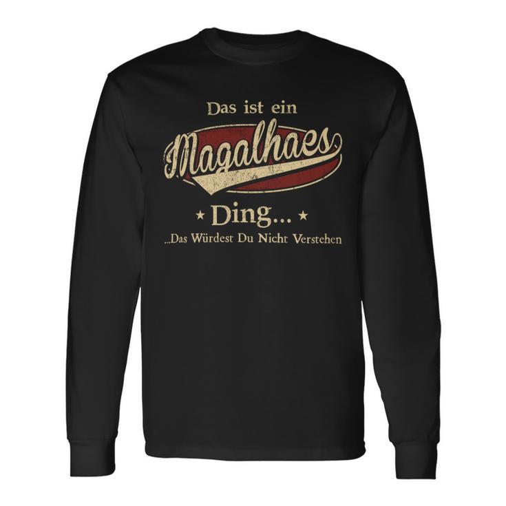 Das Ist Ein Magalhaes Ding Das Würdest Du Nicht Verstehen Magalhaes Name Langarmshirts Geschenkideen