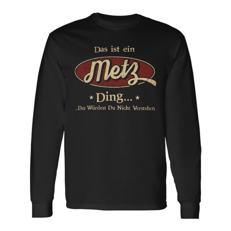 Das Ist Ein Metz Ding Das Würdest Du Nicht Verstehen Metz Name Langarmshirts Geschenkideen