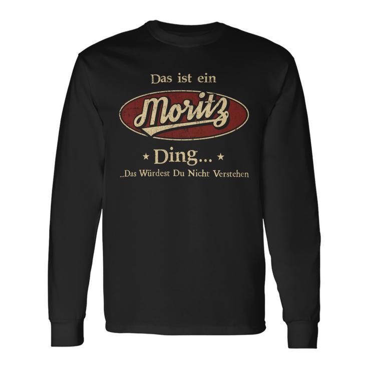 Das Ist Ein Moritz Ding Das Würdest Du Nicht Verstehen Moritz Name Langarmshirts Geschenkideen