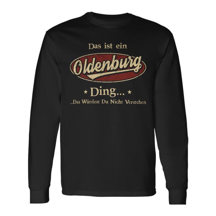 Das Ist Ein Oldenburg Ding Das Würdest Du Nicht Verstehen Oldenburg Name Langarmshirts Geschenkideen