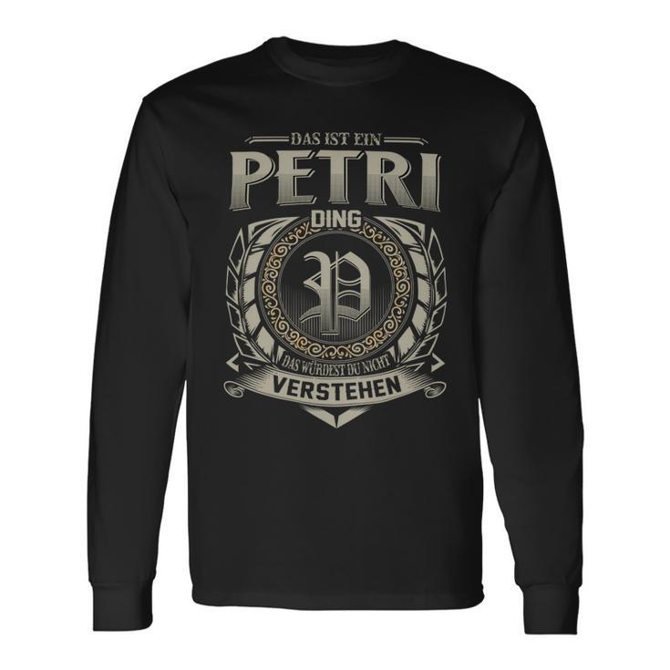 Das Ist Ein Petri Ding Petri Name Langarmshirts Geschenkideen