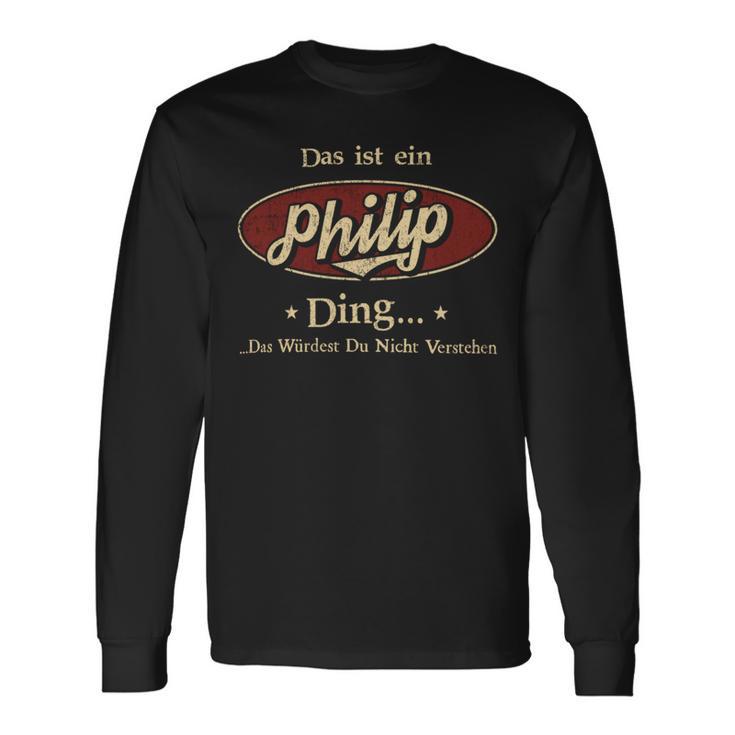 Das Ist Ein Philip Ding Das Würdest Du Nicht Verstehen Philip Name Langarmshirts Geschenkideen