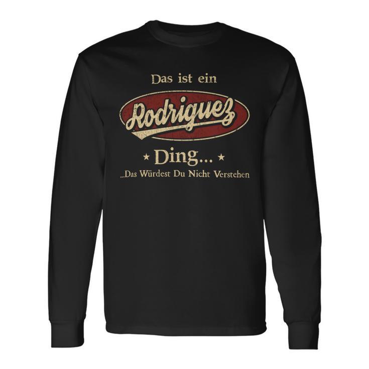 Das Ist Ein Rodriguez Ding Das Würdest Du Nicht Verstehen Rodriguez Name Langarmshirts Geschenkideen