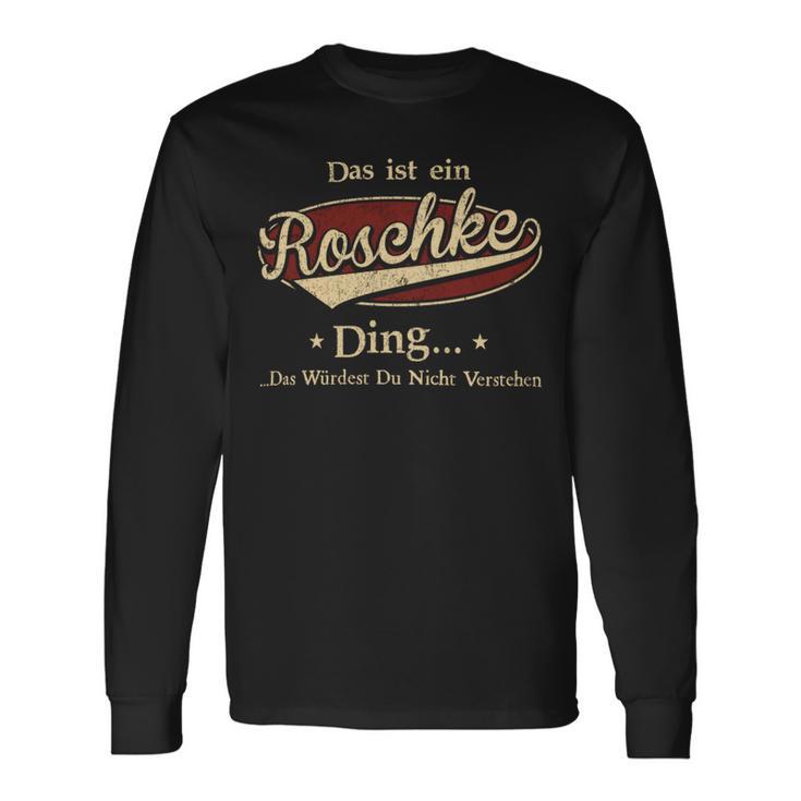 Das Ist Ein Roschke Ding Das Würdest Du Nicht Verstehen Roschke Name Langarmshirts Geschenkideen