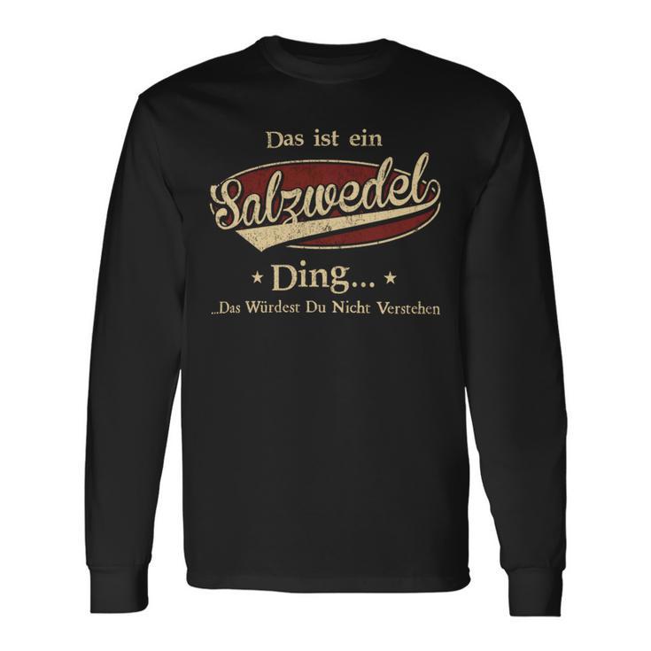 Das Ist Ein Salzwedel Ding Das Würdest Du Nicht Verstehen Salzwedel Name Langarmshirts Geschenkideen