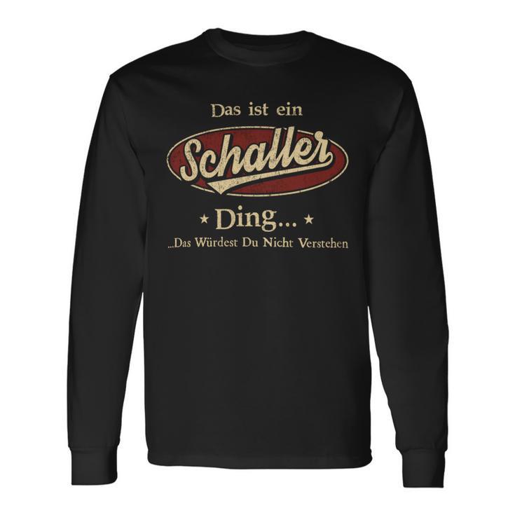 Das Ist Ein Schaller Ding Das Würdest Du Nicht Verstehen Schaller Name Langarmshirts Geschenkideen