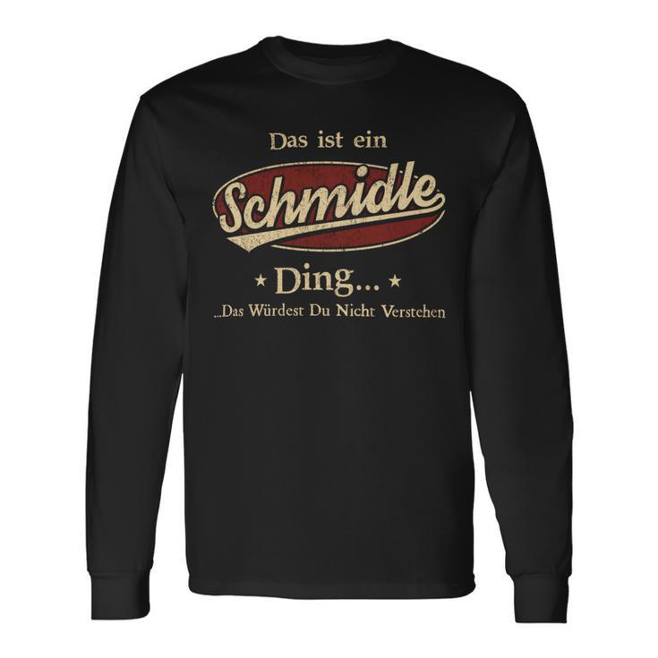 Das Ist Ein Schmidle Ding Das Würdest Du Nicht Verstehen Schmidle Name Langarmshirts Geschenkideen