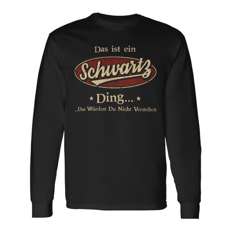 Das Ist Ein Schwartz Ding Das Würdest Du Nicht Verstehen Schwartz Name Langarmshirts Geschenkideen