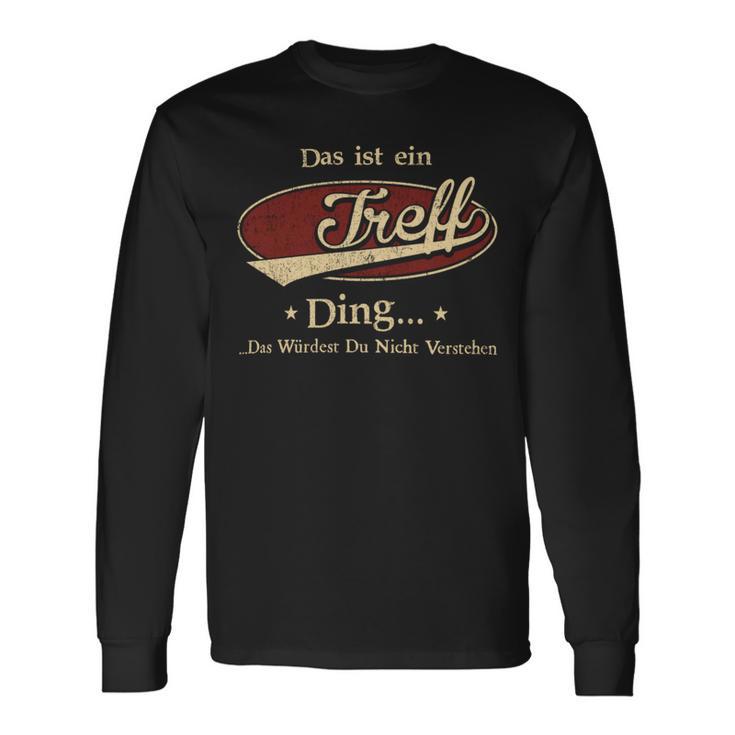 Das Ist Ein Treff Ding Das Würdest Du Nicht Verstehen Treff Name Langarmshirts Geschenkideen