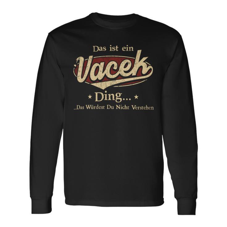 Das Ist Ein Vacek Ding Das Würdest Du Nicht Verstehen Vacek Name Langarmshirts Geschenkideen