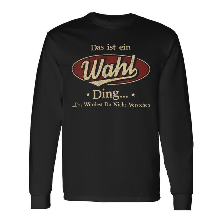 Das Ist Ein Wahl Ding Das Würdest Du Nicht Verstehen Wahl Name Langarmshirts Geschenkideen