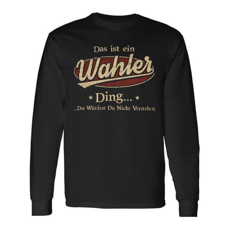 Das Ist Ein Wahler Ding Das Würdest Du Nicht Verstehen Wahler Name Langarmshirts Geschenkideen