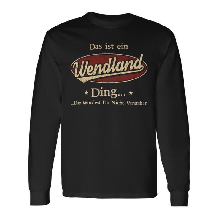 Das Ist Ein Wendland Ding Das Würdest Du Nicht Verstehen Wendland Name Langarmshirts Geschenkideen