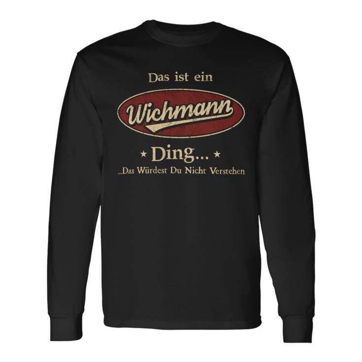 Das Ist Ein Wichmann Ding Das Würdest Du Nicht Verstehen Wichmann Name Langarmshirts Geschenkideen