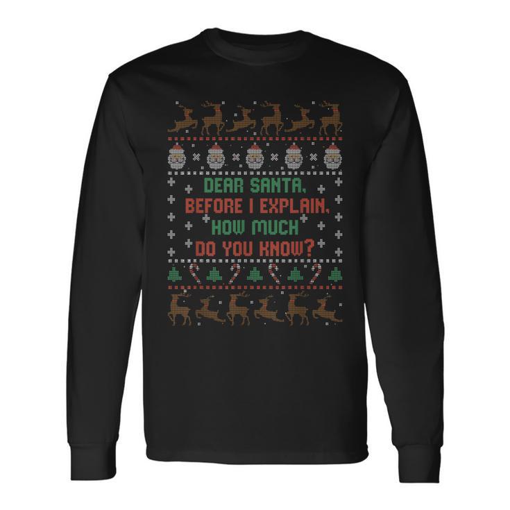 Dear Santa Before I Explain How Much Do You Know Langarmshirts Geschenkideen