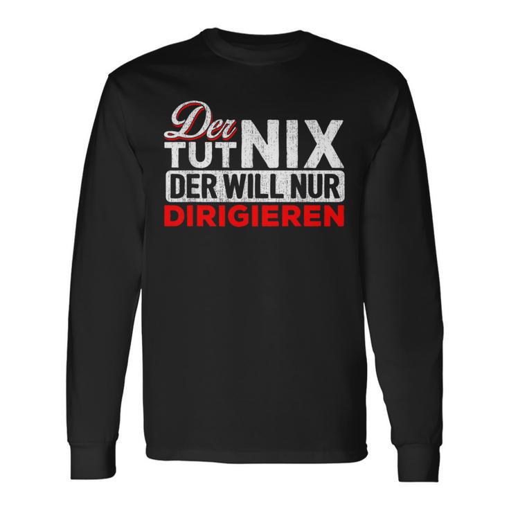 With Der Tut Nix Der Will Nur Conductor Motif Langarmshirts Geschenkideen