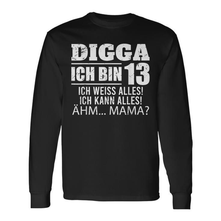 With Digga Ich Bin 13 Ich Weiß Alles Ich Kann Alles 13Th Birthday Langarmshirts Geschenkideen